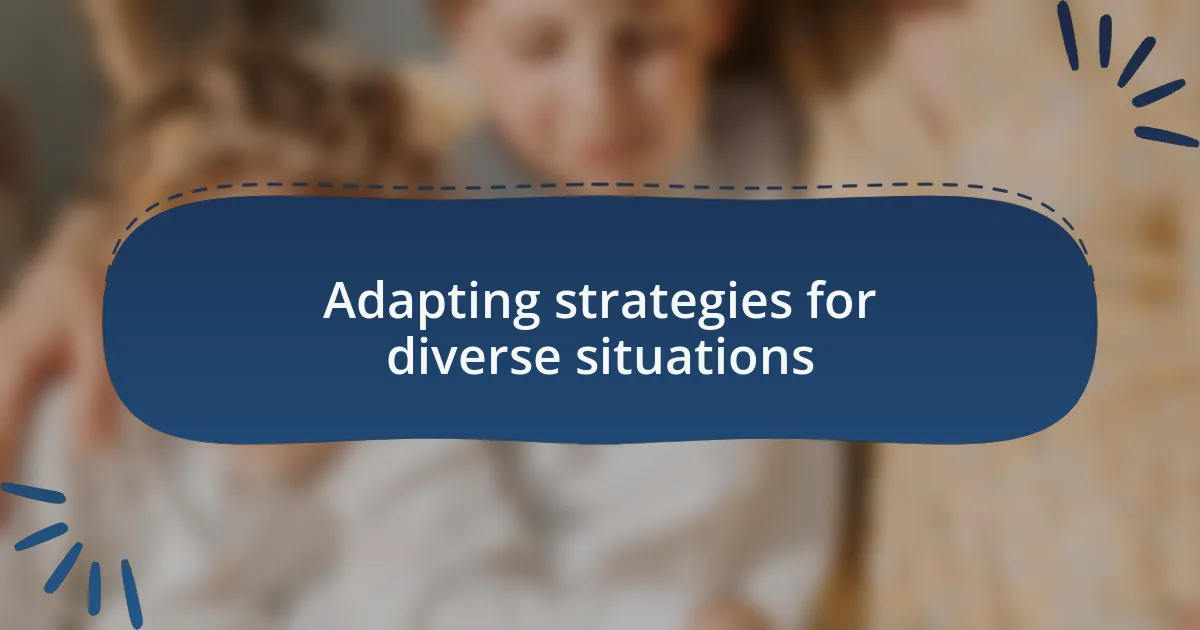 Adapting strategies for diverse situations