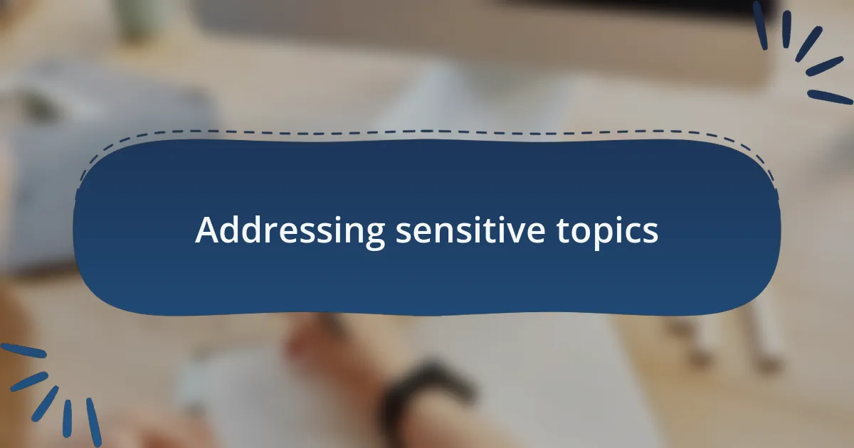 Addressing sensitive topics