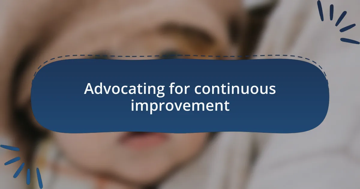Advocating for continuous improvement