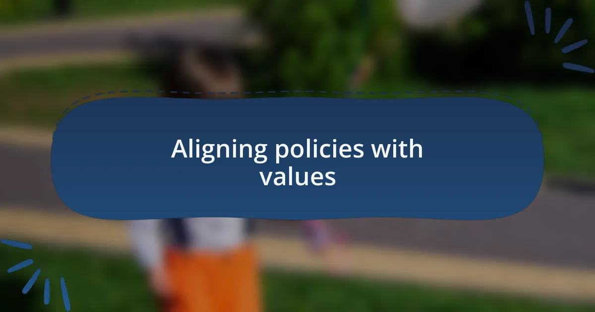 Aligning policies with values