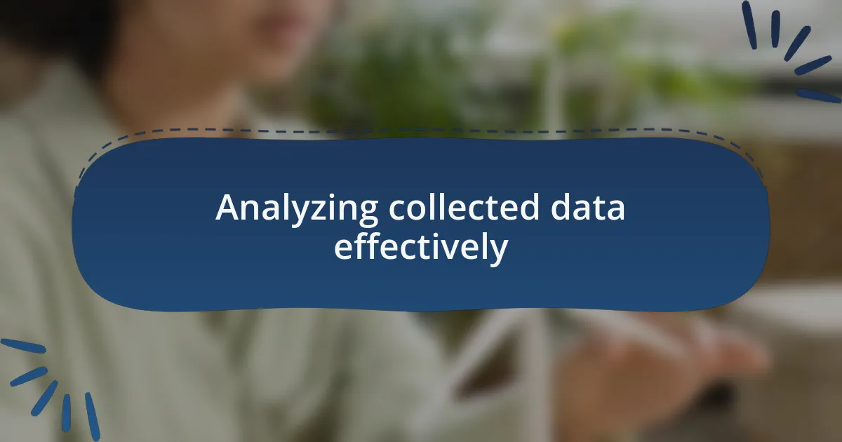 Analyzing collected data effectively