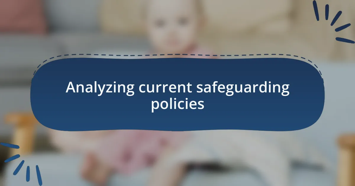 Analyzing current safeguarding policies