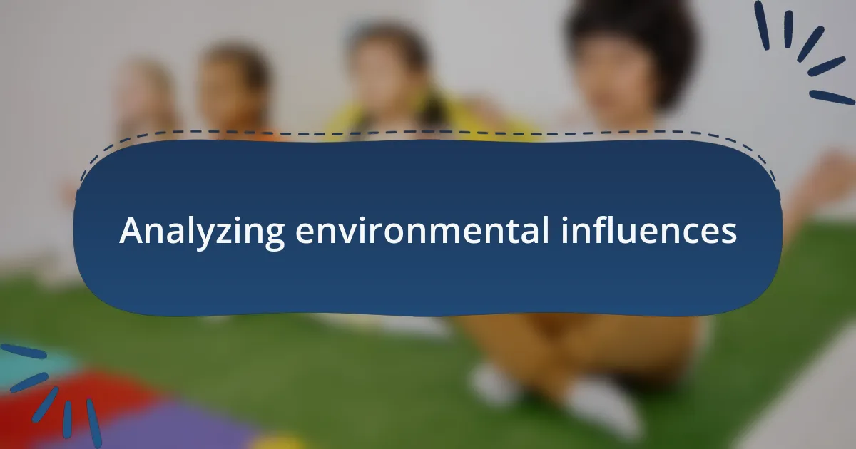 Analyzing environmental influences