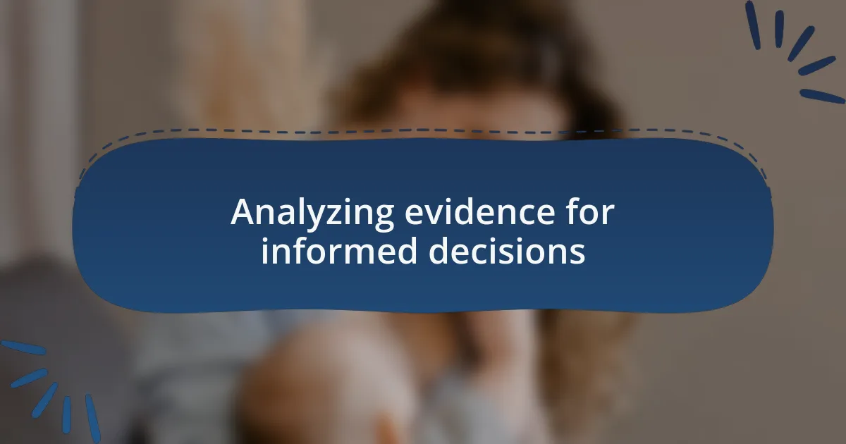 Analyzing evidence for informed decisions