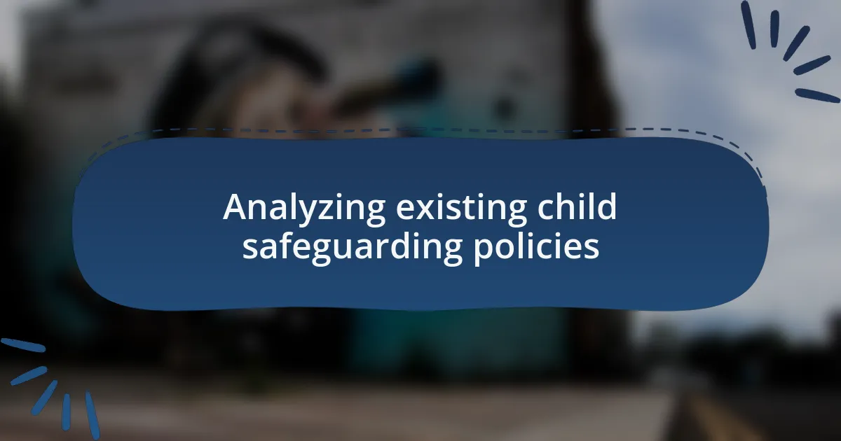 Analyzing existing child safeguarding policies