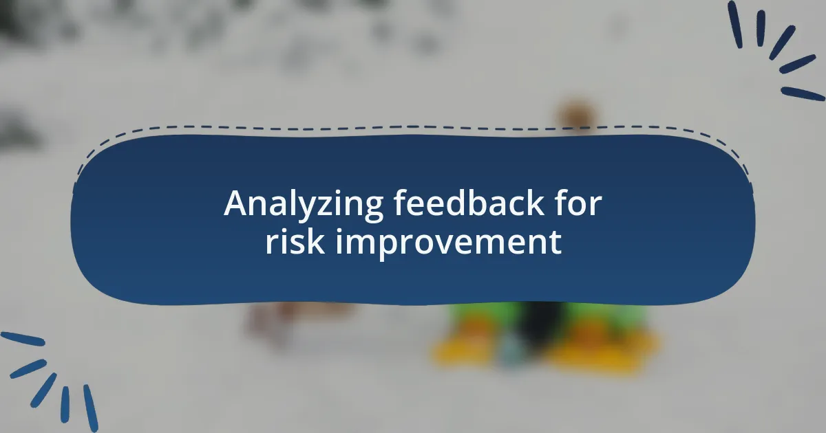 Analyzing feedback for risk improvement