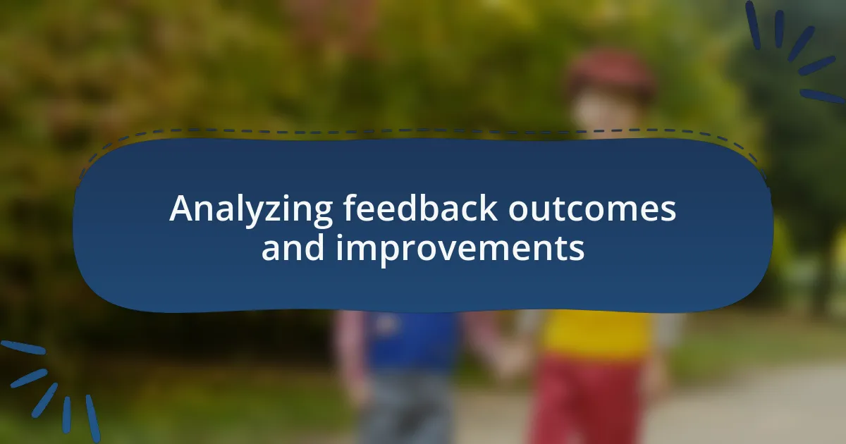 Analyzing feedback outcomes and improvements