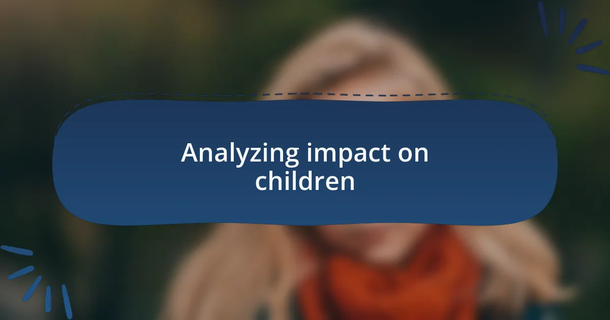 Analyzing impact on children