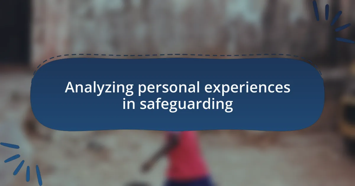 Analyzing personal experiences in safeguarding