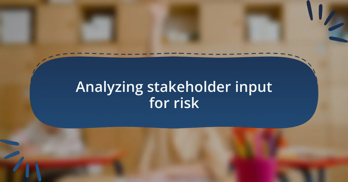 Analyzing stakeholder input for risk