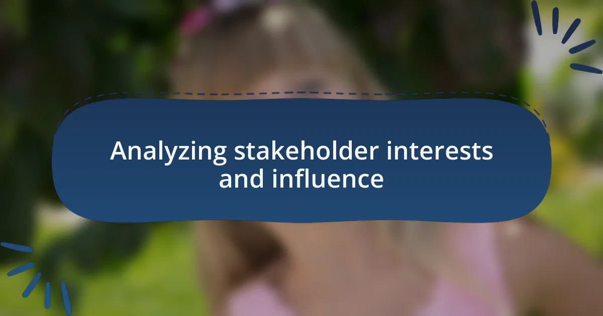 Analyzing stakeholder interests and influence
