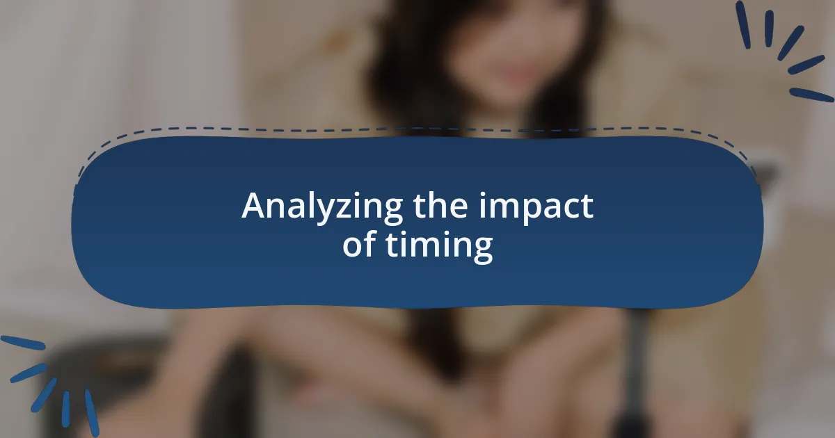Analyzing the impact of timing