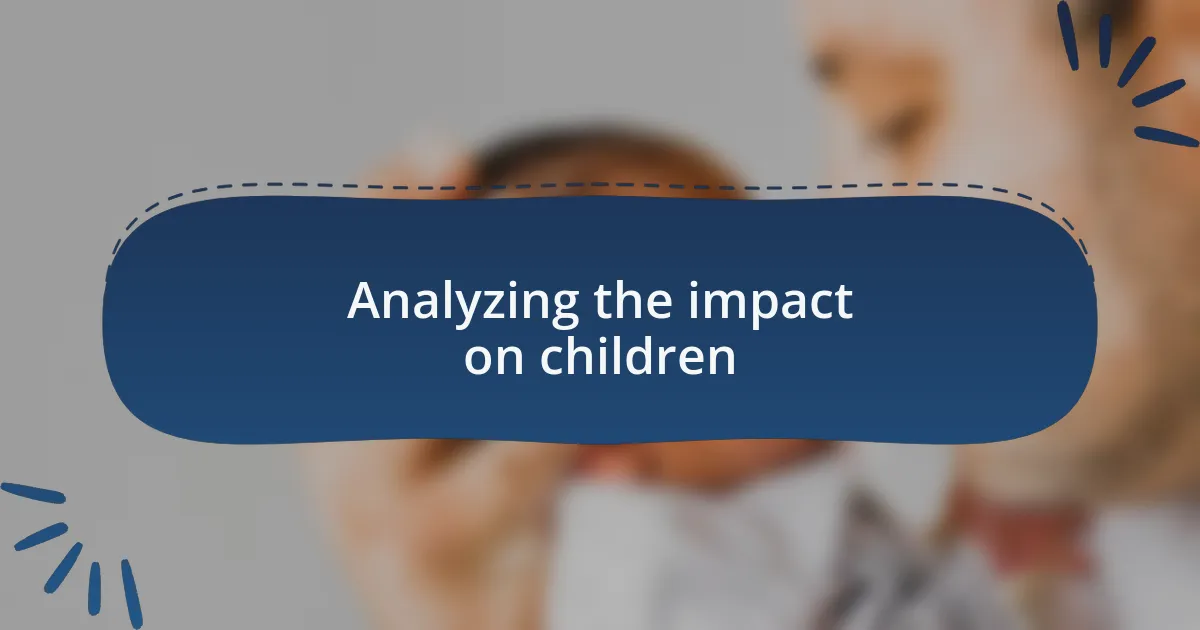 Analyzing the impact on children