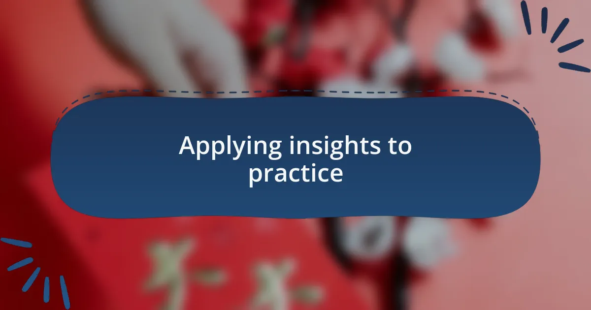 Applying insights to practice