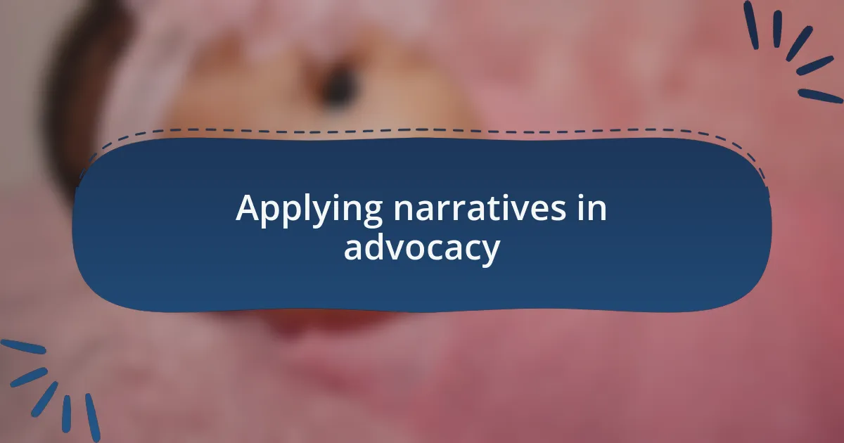 Applying narratives in advocacy