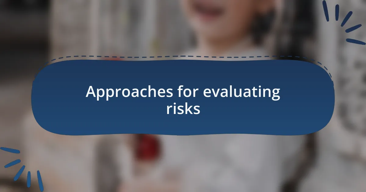 Approaches for evaluating risks