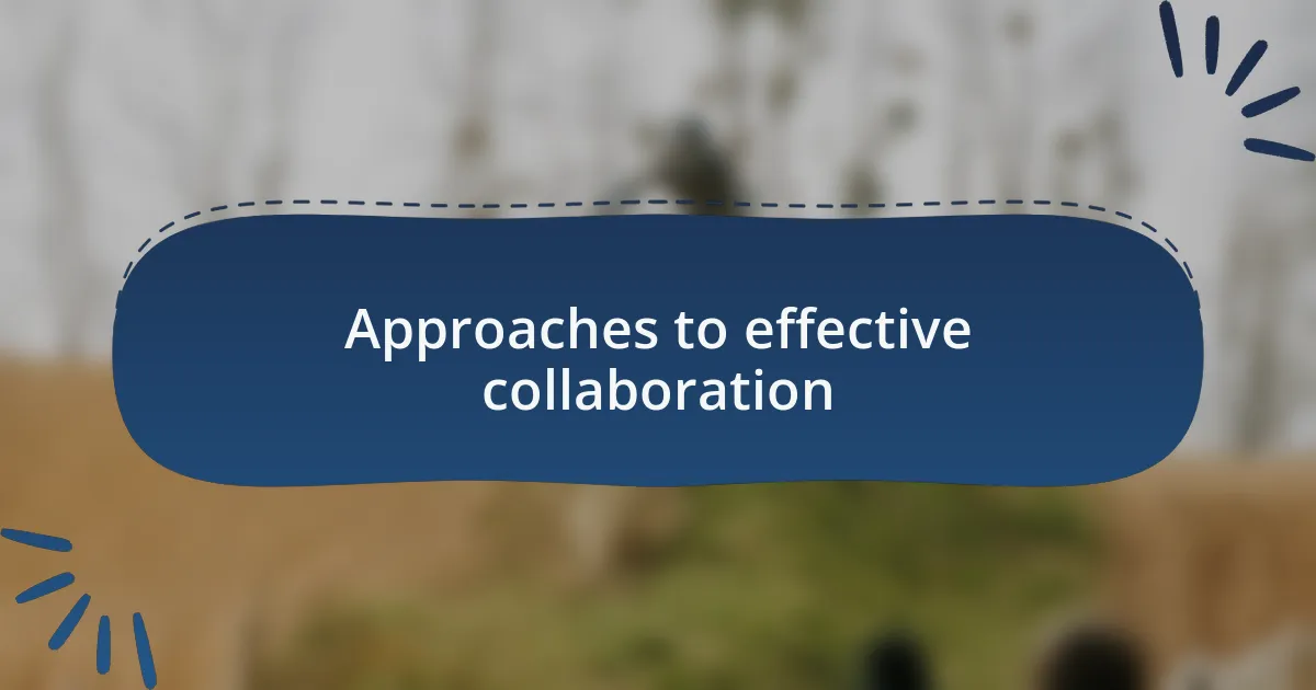 Approaches to effective collaboration