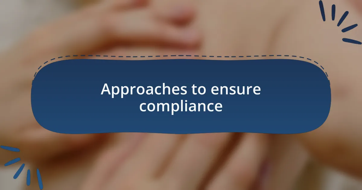 Approaches to ensure compliance