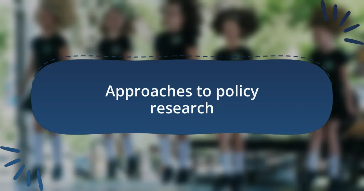 Approaches to policy research