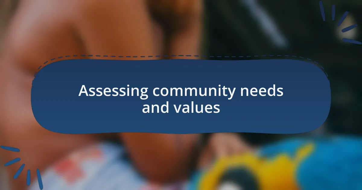Assessing community needs and values