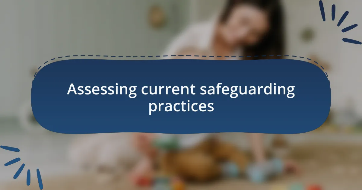 Assessing current safeguarding practices