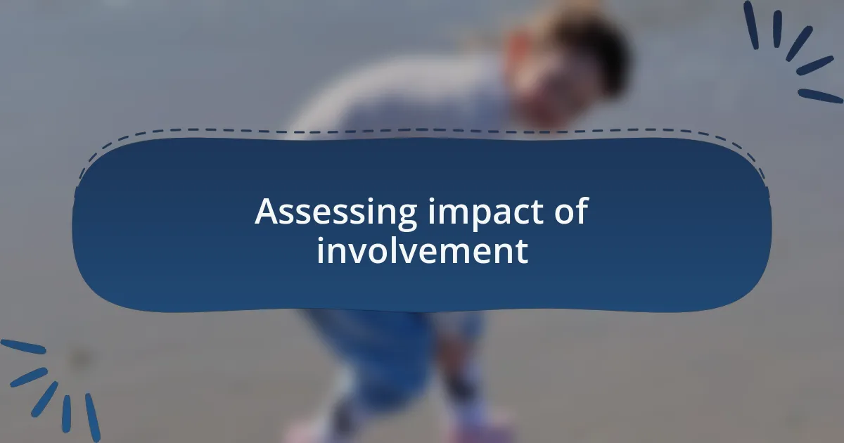 Assessing impact of involvement