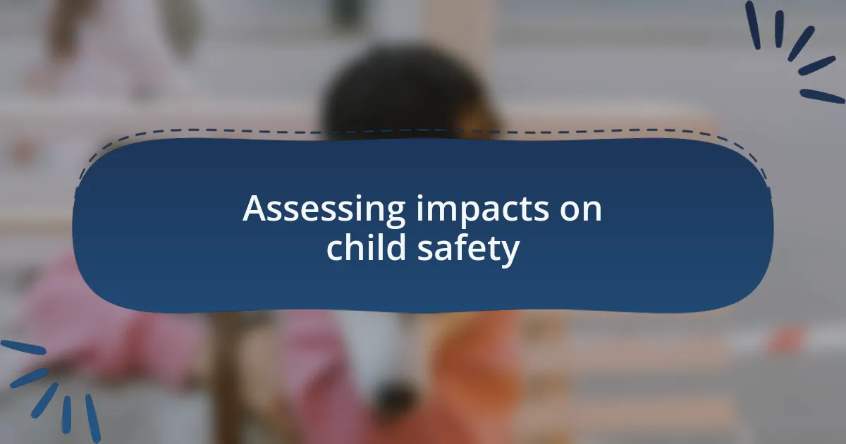 Assessing impacts on child safety