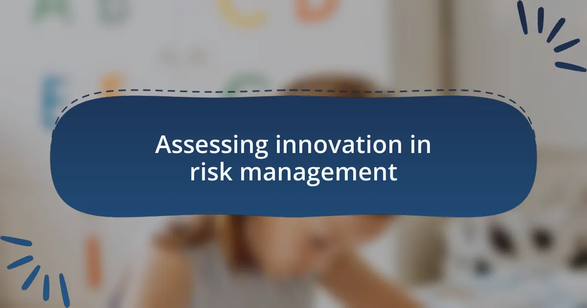 Assessing innovation in risk management