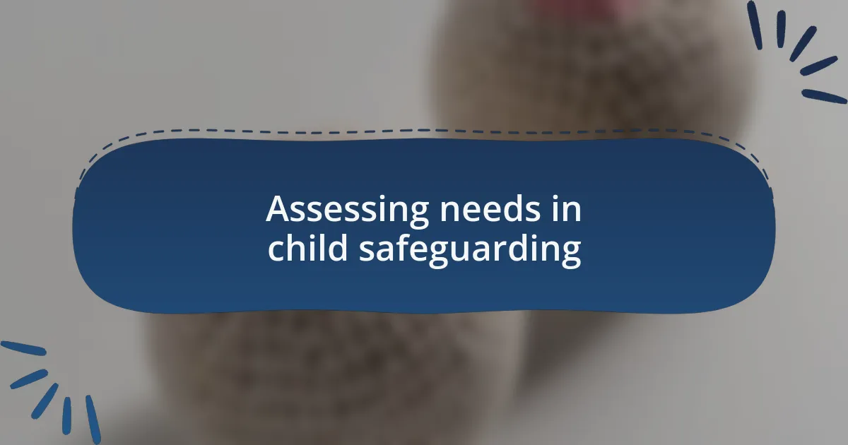 Assessing needs in child safeguarding