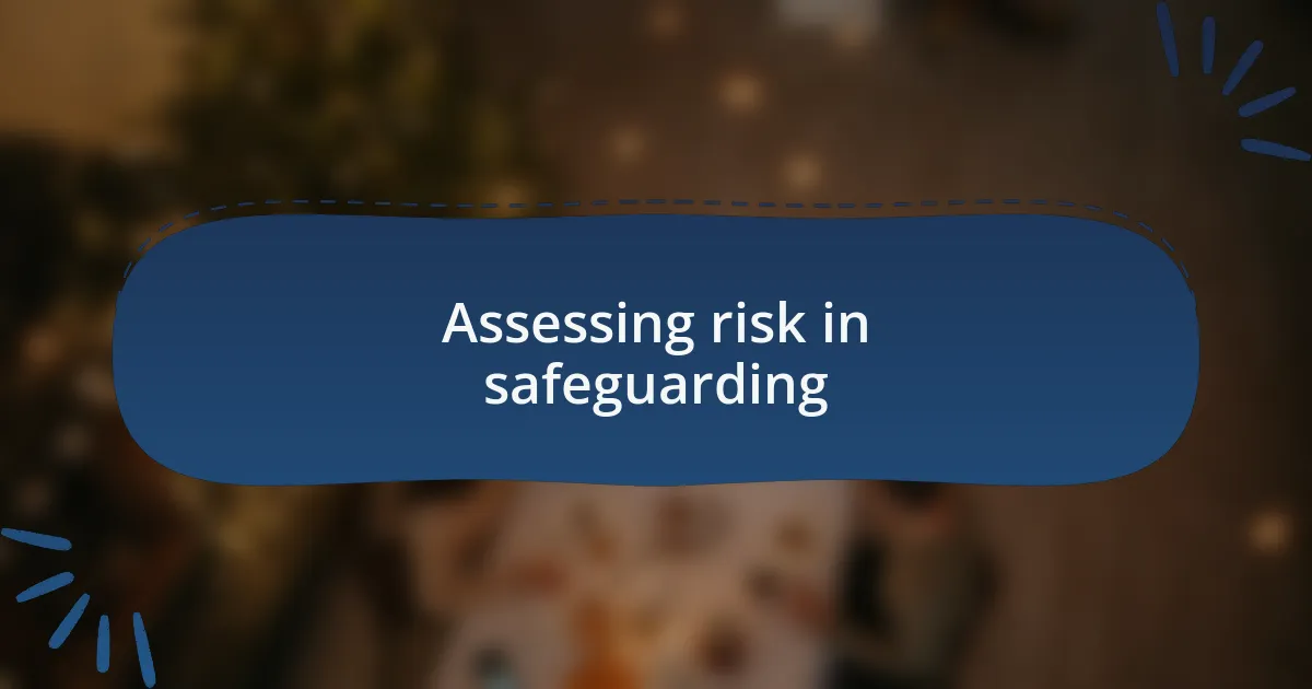 Assessing risk in safeguarding