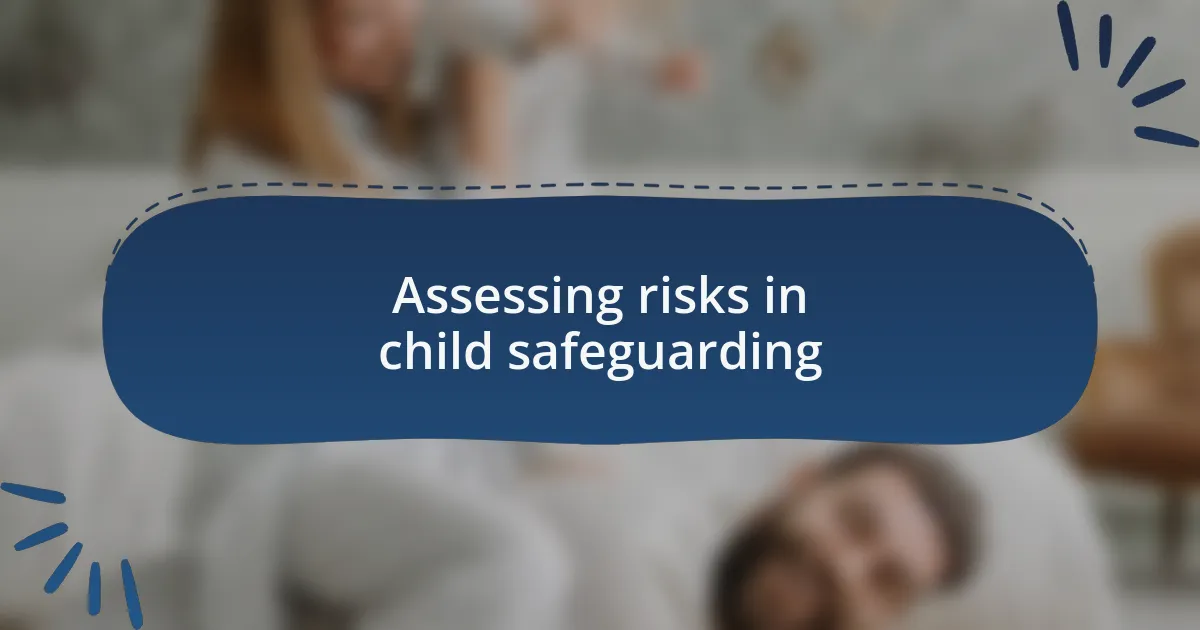 Assessing risks in child safeguarding
