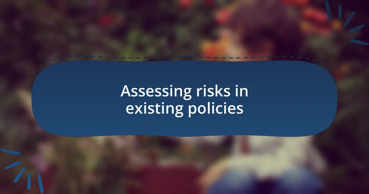 Assessing risks in existing policies