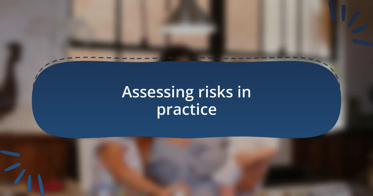 Assessing risks in practice