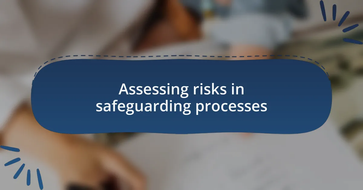Assessing risks in safeguarding processes