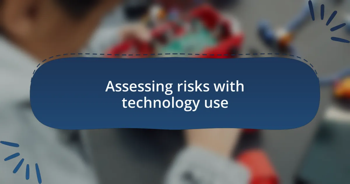 Assessing risks with technology use