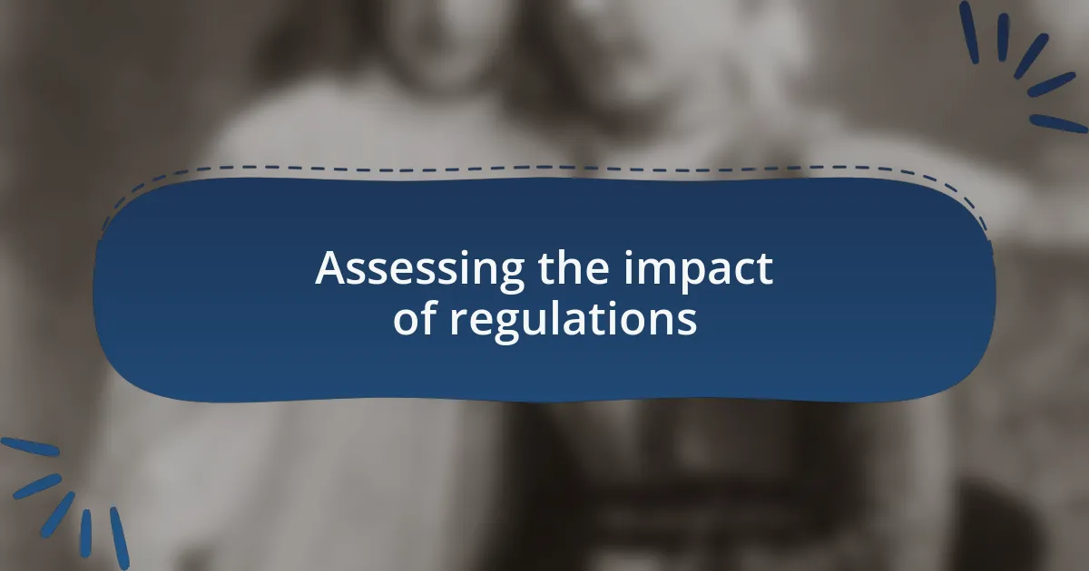 Assessing the impact of regulations