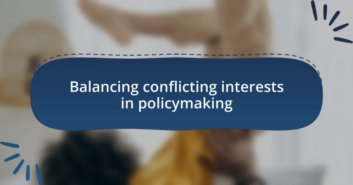 Balancing conflicting interests in policymaking