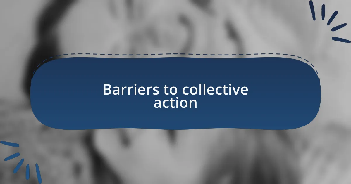 Barriers to collective action