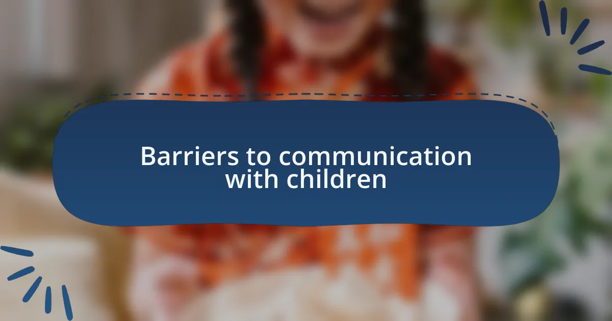 Barriers to communication with children