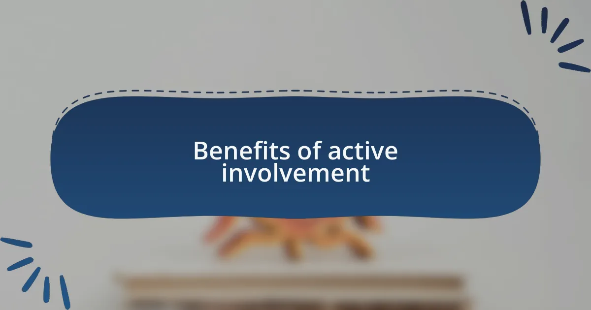 Benefits of active involvement