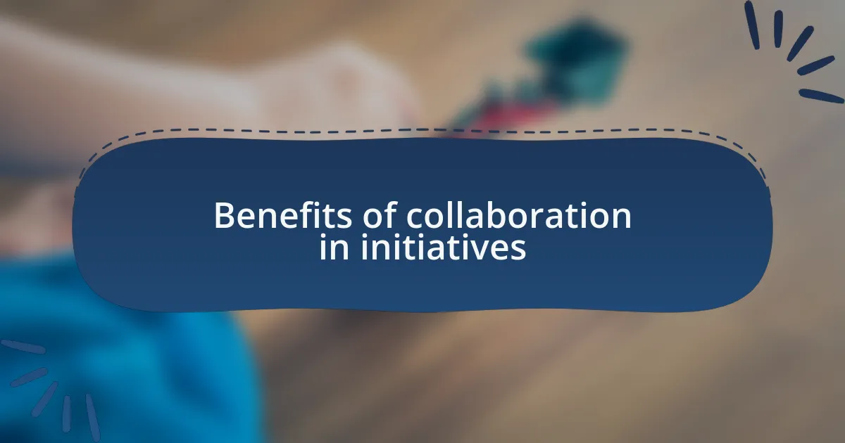 Benefits of collaboration in initiatives
