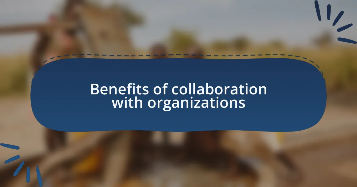 Benefits of collaboration with organizations