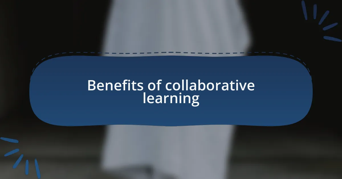 Benefits of collaborative learning