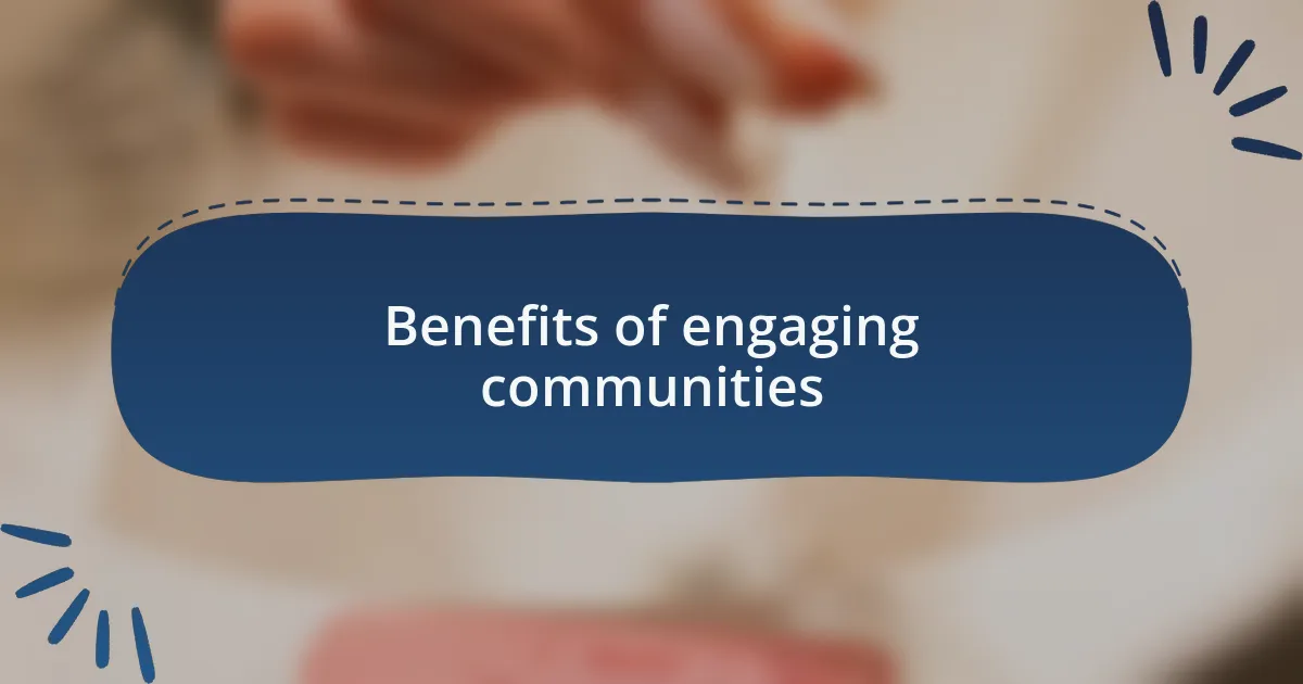 Benefits of engaging communities