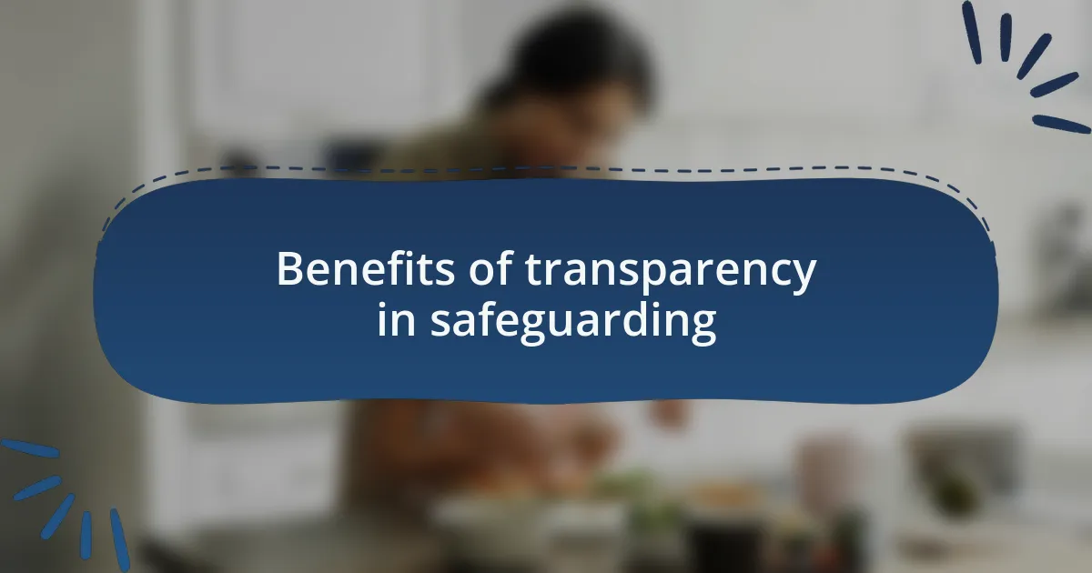 Benefits of transparency in safeguarding