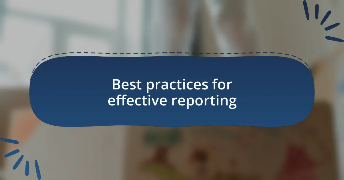 Best practices for effective reporting