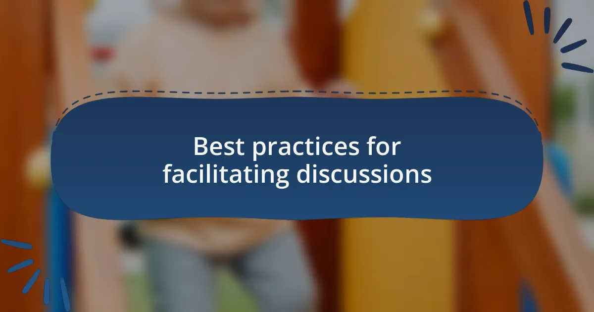 Best practices for facilitating discussions