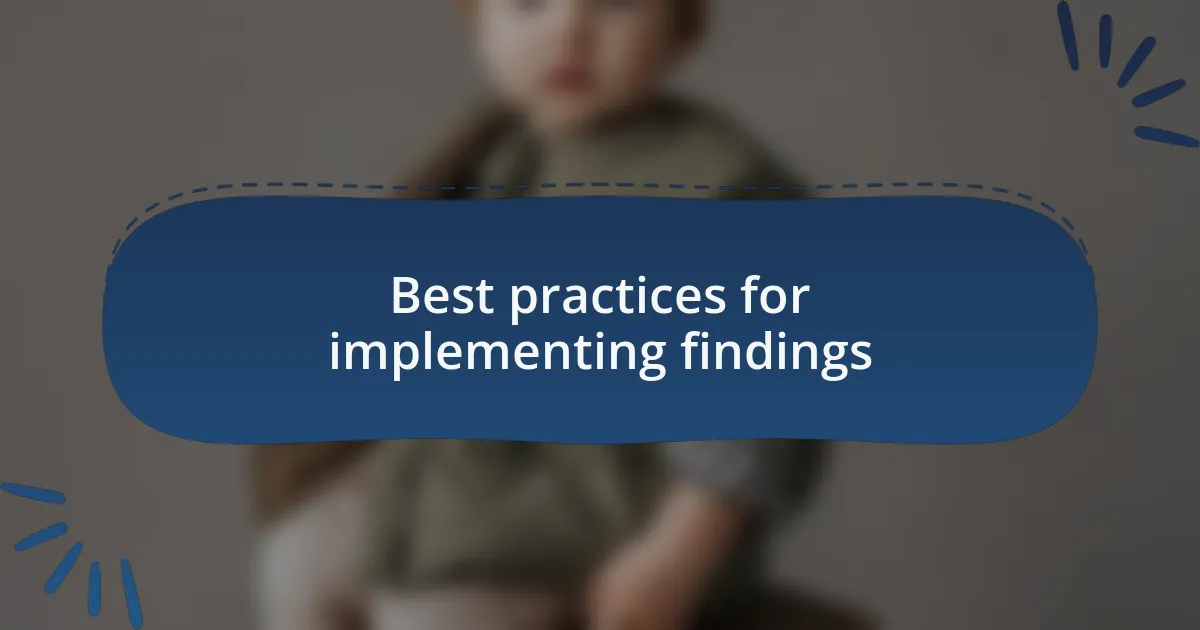 Best practices for implementing findings