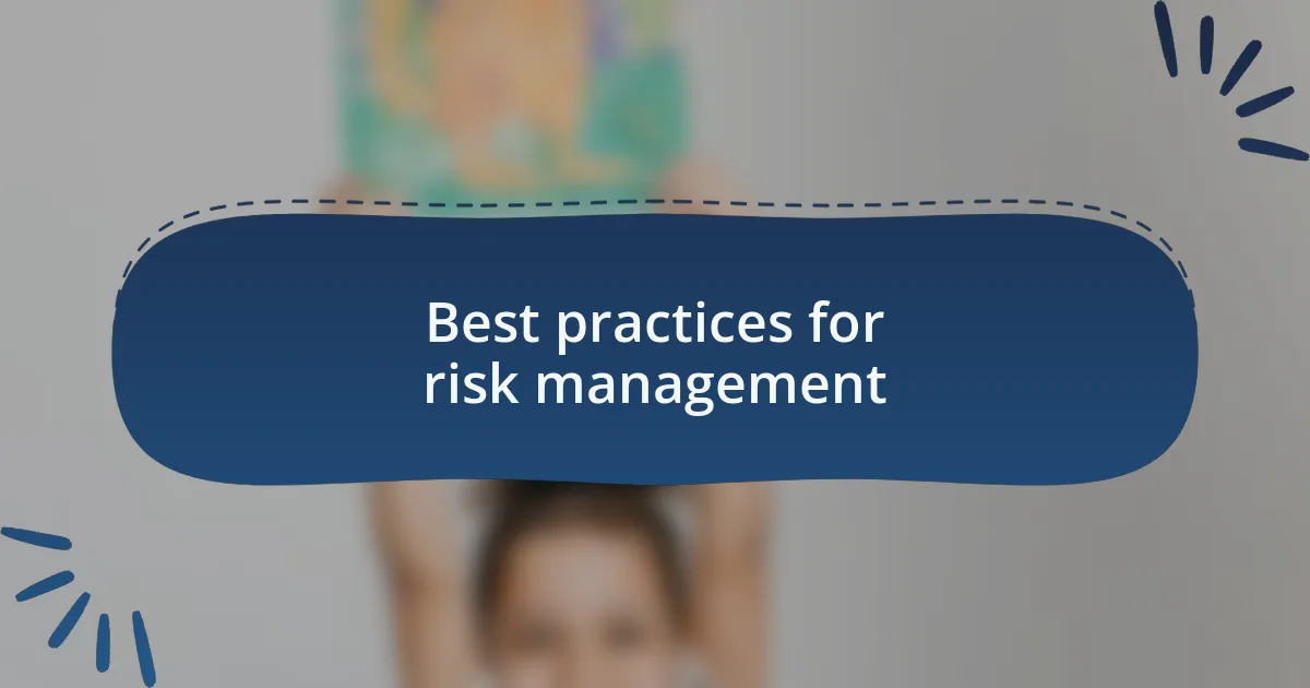 Best practices for risk management