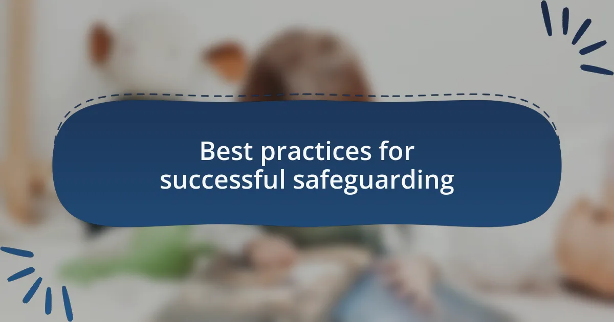 Best practices for successful safeguarding